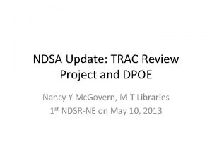 NDSA Update TRAC Review Project and DPOE Nancy