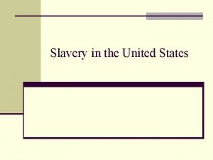 Slavery in the United States What is slavery