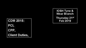 CDM 2015 PCI CPP Client Duties IOSH Tyne