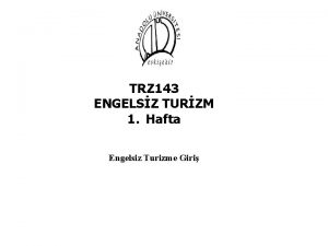 TRZ 143 ENGELSZ TURZM 1 Hafta Engelsiz Turizme