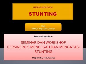 LITERATURE REVIEW STUNTING Oleh HENI S Kep Ners