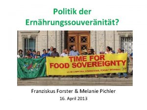 Politik der Ernhrungssouvernitt Franziskus Forster Melanie Pichler 16