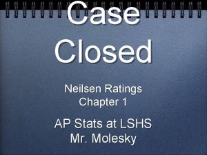 Case Closed Neilsen Ratings Chapter 1 AP Stats