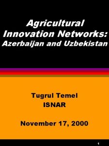 Agricultural Innovation Networks Azerbaijan and Uzbekistan Tugrul Temel