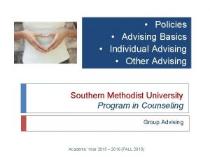 Policies Advising Basics Individual Advising Other Advising Southern