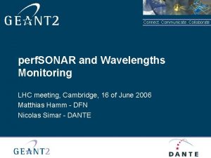 Connect Communicate Collaborate perf SONAR and Wavelengths Monitoring