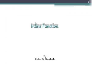 1 Inline Function By Rahul D Narkhede 2