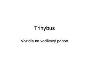 Trihybus Vozidla na vodkov pohon Palivov lnky u