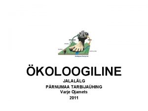 KOLOOGILINE JALALLG PRNUMAA TARBIJAHING Varje Ojamets 2011 MIS