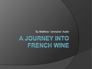 By Matthew Jermaine Aubin A JOURNEY INTO FRENCH