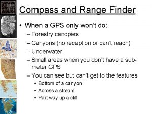 Compass and Range Finder When a GPS only