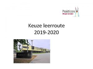 Keuze leerroute 2019 2020 Orintatie leerroute Doel kennis