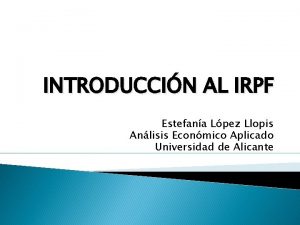 INTRODUCCIN AL IRPF Estefana Lpez Llopis Anlisis Econmico