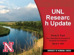 UNL Researc h Update Prem S Paul Vice