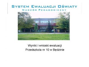 Wyniki i wnioski ewaluacji Przedszkola nr 10 w