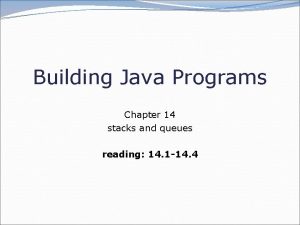 Building Java Programs Chapter 14 stacks and queues