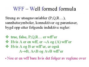 WFF Well formed formula Streng av utsagnsvariabler P