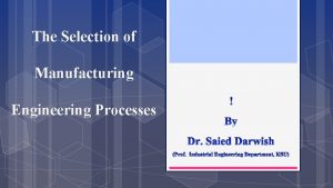 The Selection of Manufacturing Engineering Processes CONTENTS CHAPTER