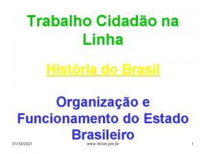 Trabalho Cidado na Linha Histria do Brasil Organizao