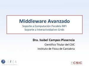 Middleware Avanzado Soporte a Computacin Paralela MPI Soporte