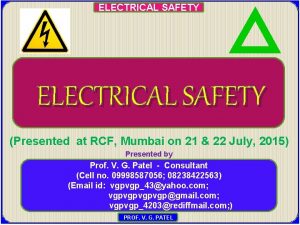ELECTRICAL SAFETY Presented at RCF Mumbai on 21