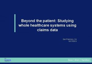 Beyond the patient Studying whole healthcare systems using