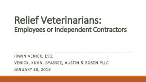 Relief Veterinarians Employees or Independent Contractors IRWIN VENICK