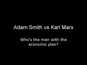 Adam Smith vs Karl Marx Whos the man