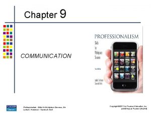 Chapter 9 COMMUNICATION Professionalism Skills for Workplace Success