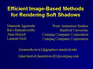 Efficient ImageBased Methods for Rendering Soft Shadows Maneesh