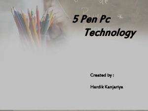 5 Pen Pc Technology Created by Hardik Kanjariya