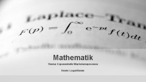 Mathematik Thema Exponentielle Wachstumsprozesse Heute Logarithmen Rckfhrung Berechne