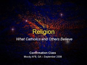 Religion What Catholics and Others Believe Confirmation Class