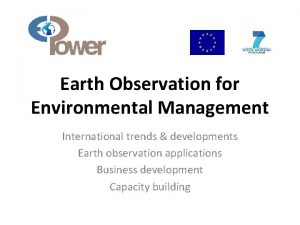Earth Observation for Environmental Management International trends developments