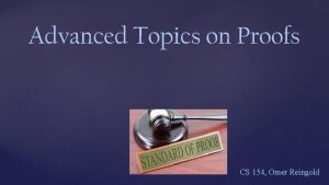 Advanced Topics on Proofs CS 154 Omer Reingold