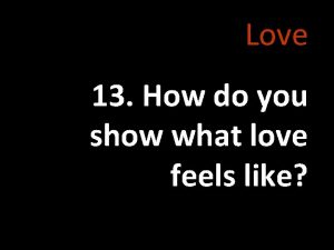 Love 13 How do you show what love