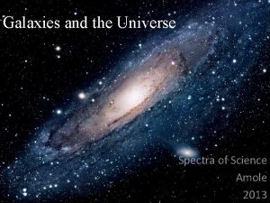 Galaxies and the Universe Spectra of Science Amole