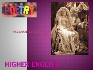 HAVISHAM BY CAROL ANN DUFFY HIGHER ENGLISH S