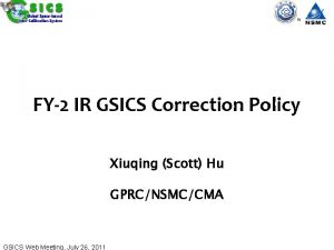 FY2 IR GSICS Correction Policy Xiuqing Scott Hu