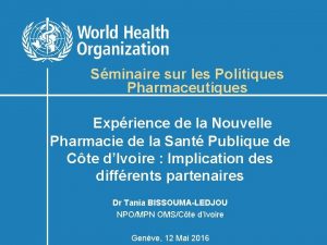 Sminaire sur les Politiques Pharmaceutiques Exprience de la