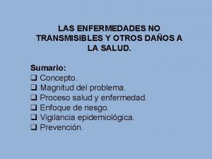 LAS ENFERMEDADES NO TRANSMISIBLES Y OTROS DAOS A