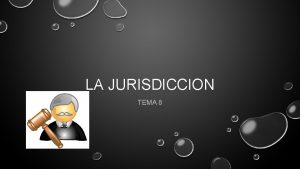 LA JURISDICCION TEMA 8 FUNCIONES ESTATALES FUNCION Y