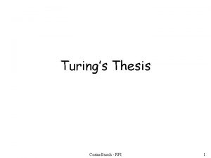 Turings Thesis Costas Busch RPI 1 Turings thesis