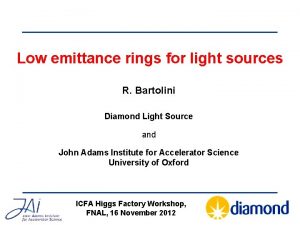 Low emittance rings for light sources R Bartolini