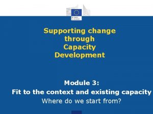 Supporting change through Capacity Development Module 3 Fit