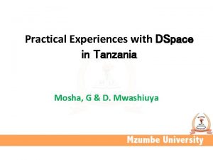 Practical Experiences with DSpace in Tanzania Mosha G