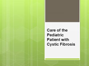 Care of the Pediatric Patient with Cystic Fibrosis