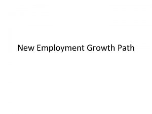 New Employment Growth Path New Employment Growth Path