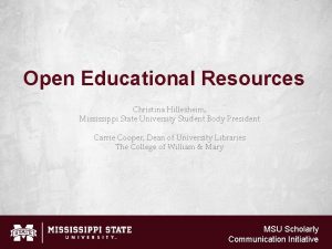 Open Educational Resources Christina Hillesheim Mississippi State University
