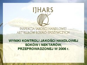 WYNIKI KONTROLI JAKOCI HANDLOWEJ SOKW I NEKTARW PRZEPROWADZONEJ